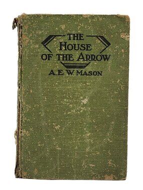 The House of the Arrow by A.E.W. Mason 1924HC RARE